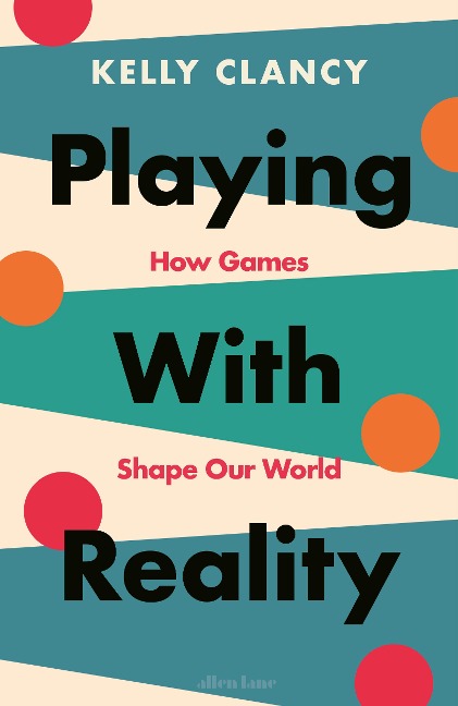 Playing with Reality: How Games Shape Our World