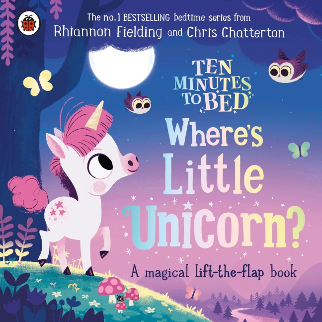 Ten Minutes to Bed: Wheres Little Unicorn?: A magical lift-the-flap book