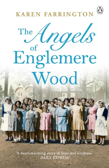 The Angels of Englemere Wood: The uplifting and inspiring true story of a childrens home during the Blitz