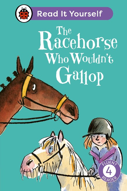 The Racehorse Who Wouldnt Gallop: Read It Yourself - Level 4 Fluent Reader