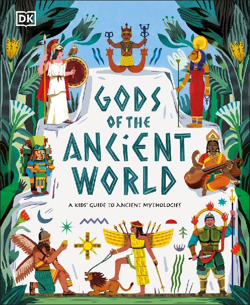Gods of the Ancient World: A Kids Guide to Ancient Mythologies