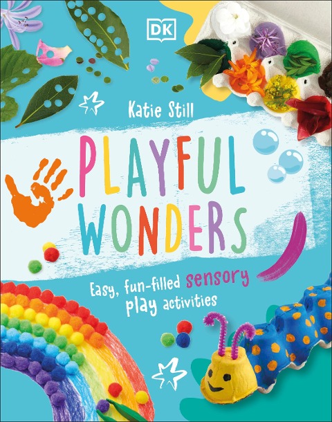 Playful Wonders: Easy, Fun-Filled Sensory Play Activities