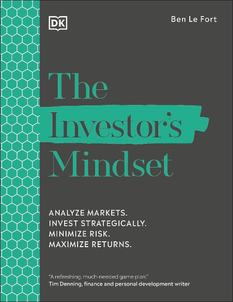 The Investors Mindset: Analyze Markets. Invest Strategically. Minimize Risk. Maximize Returns.