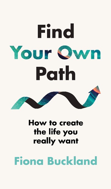 Find Your Own Path: A life coachs guide to changing your life
