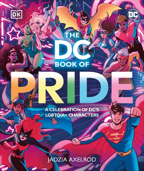 The DC Book of Pride: A Celebration of DCs LGBTQIA+ Characters