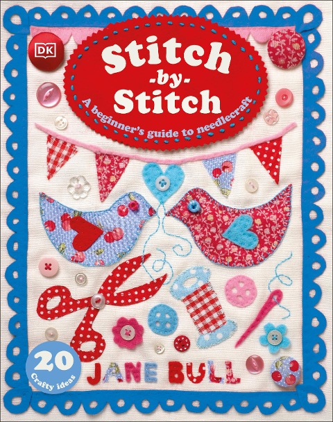 Stitch-by-Stitch: A Beginners Guide to Needlecraft