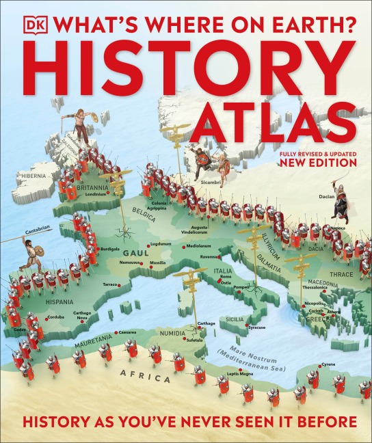Whats Where on Earth? History Atlas: History as Youve Never Seen it Before