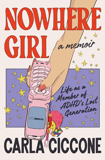 Nowhere Girl: Life as a Member of ADHDs Lost Generation