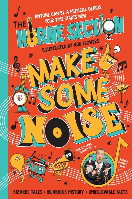 Make Some Noise: The mind-blowing guide to all things music by the worlds funniest band
