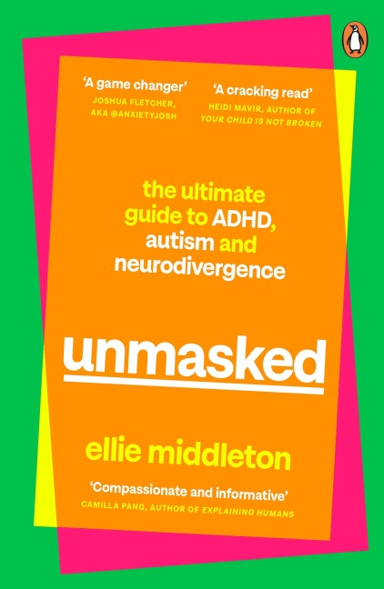 UNMASKED: The Ultimate Guide to ADHD, Autism and Neurodivergence