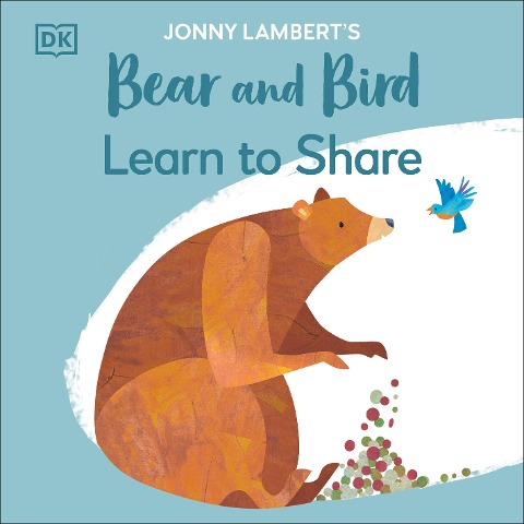 Jonny Lamberts Bear and Bird: Learn to Share