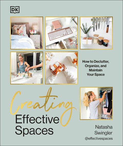 Creating Effective Spaces: Declutter, Organise and Maintain Your Space