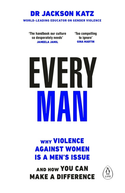 Every Man: Why Violence Against Women is a Men's Issue, and How You Can Make a Difference