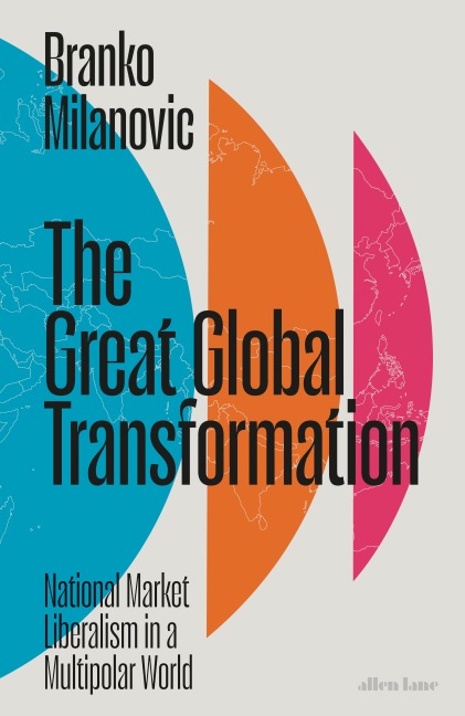The Great Global Transformation: National Market Liberalism in a Multipolar World