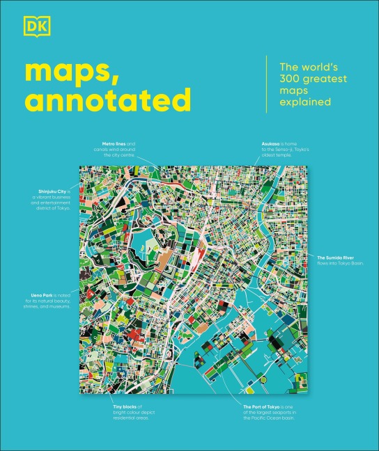 Maps, Annotated: The World's 300 Greatest Maps Explained