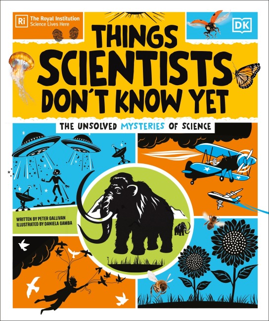 Things Scientists Dont Know Yet: The Unsolved Mysteries of Science