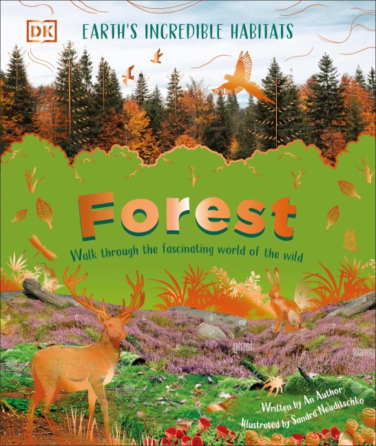 Forest: Walk Through the Fascinating World of the Wild