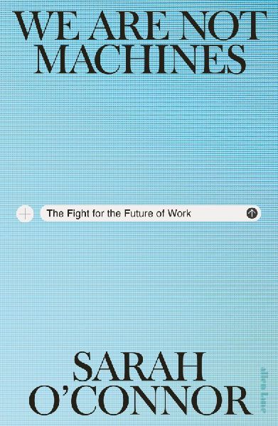 We Are Not Machines: The Fight for the Future of Work