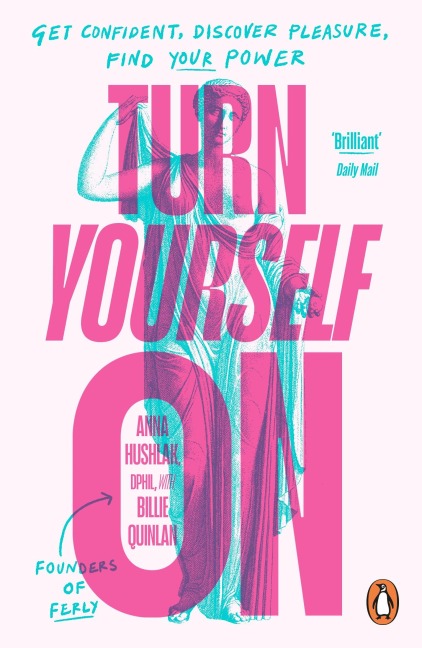 Turn Yourself On: Get Confident, Discover Pleasure, Find Your Power