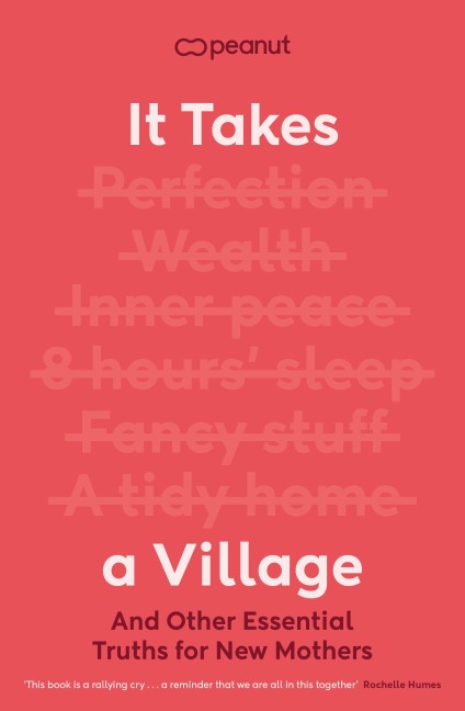 It Takes a Village: And Other Essential Truths for New Mothers