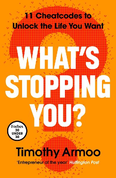 Whats Stopping You?: 11 Cheatcodes to Unlock the Life You Want