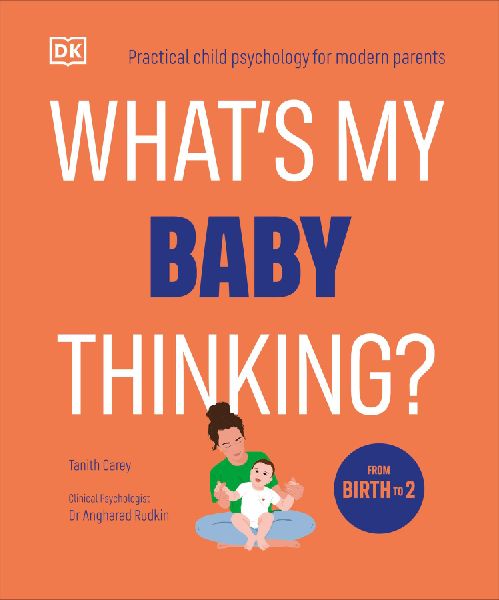 Whats My Baby Thinking?: Practical Child Psychology for Modern Parents