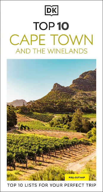 DK Top 10 Cape Town and the Winelands: Top 10 lists for your perfect trip, plus an all-weather folded map