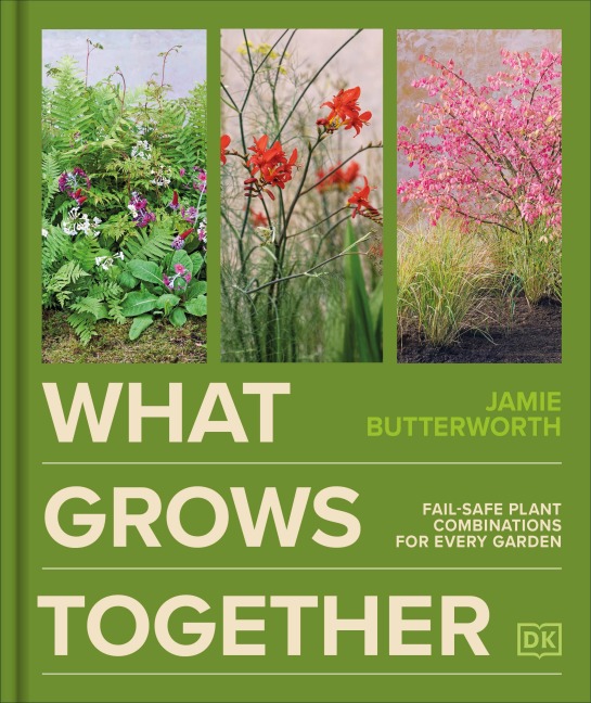 What Grows Together: Fail-safe Plant Combinations for Every Garden