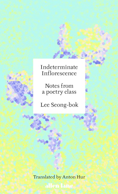 Indeterminate Inflorescence: Notes from a poetry class