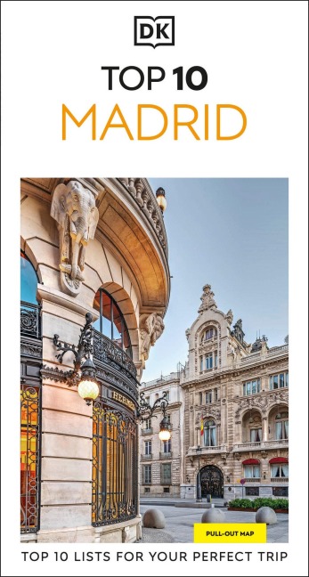 DK Top 10 Madrid: Top 10 lists for your perfect trip, plus an all-weather folded map