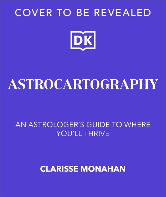 Astrocartography: An Astrologers Guide to Where Youll Thrive