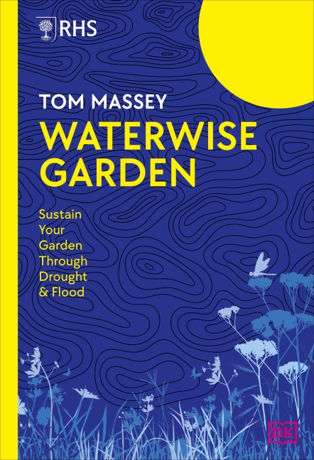 RHS Waterwise Garden: Sustain Your Garden Through Drought and Flood