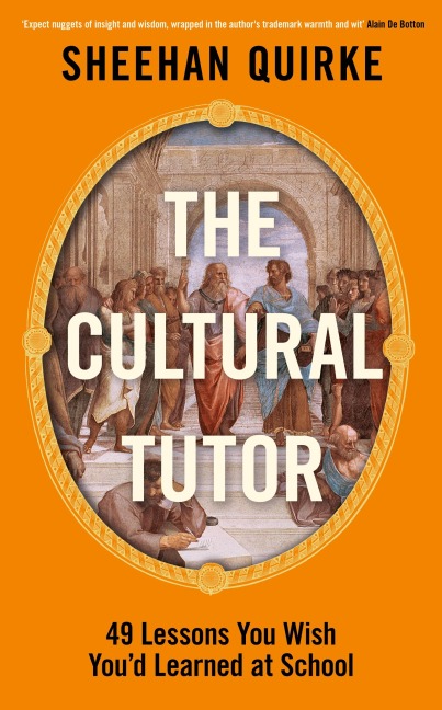 The Cultural Tutor: Forty-Nine Lessons You Wish Youd Learned at School