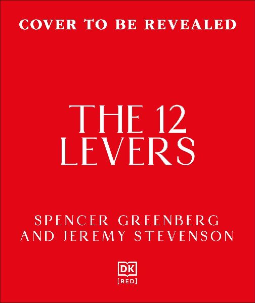 The 12 Levers: The Complete Psychological Toolkit for Improving Your Life