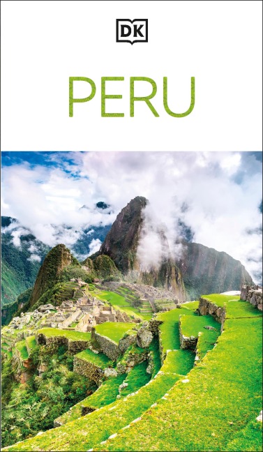 DK Peru: Must-See Sights. Culture & History. Detailed Maps & Tours. Covers Cusco, Machu Picchu, Lima, & more