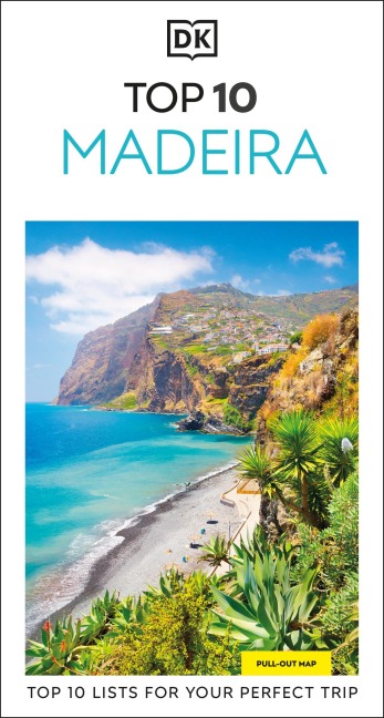 DK Top 10 Madeira: Top 10 lists for your perfect trip, plus an all-weather folded map