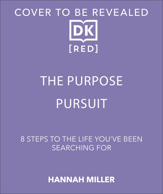 The Purpose Pursuit: 8 Steps to the Life Youve Been Searching For