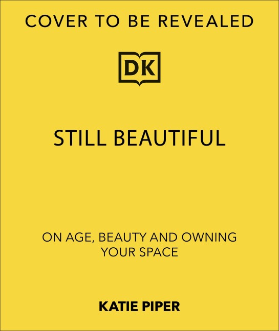 Still Beautiful: On Age, Beauty and Owning Your Space