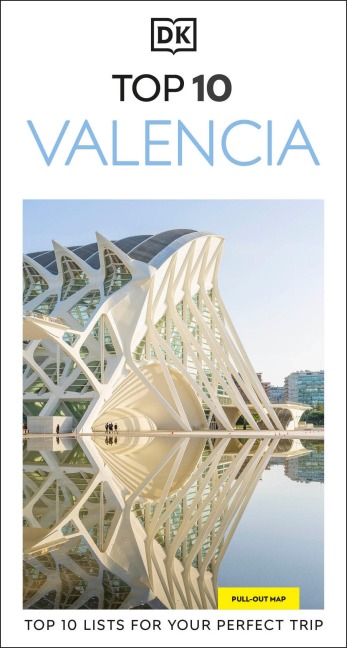 DK Top 10 Valencia: Top 10 lists for your perfect trip, plus an all-weather folded map