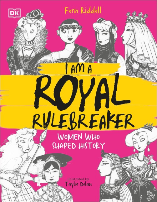 I Am a Royal Rulebreaker: Women Who Shaped History