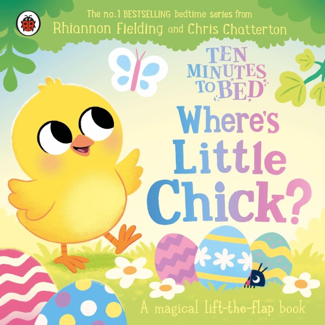 Ten Minutes to Bed: Wheres Little Chick?: A magical lift-the-flap book