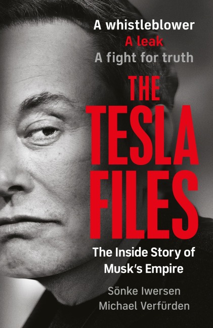 The Tesla Files: A whistleblower, a leak, a fight for truth: The Inside Story of Musks Empire