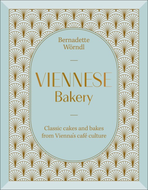 Viennese Bakery: Classic Cakes and Bakes from Vienna's Café Culture