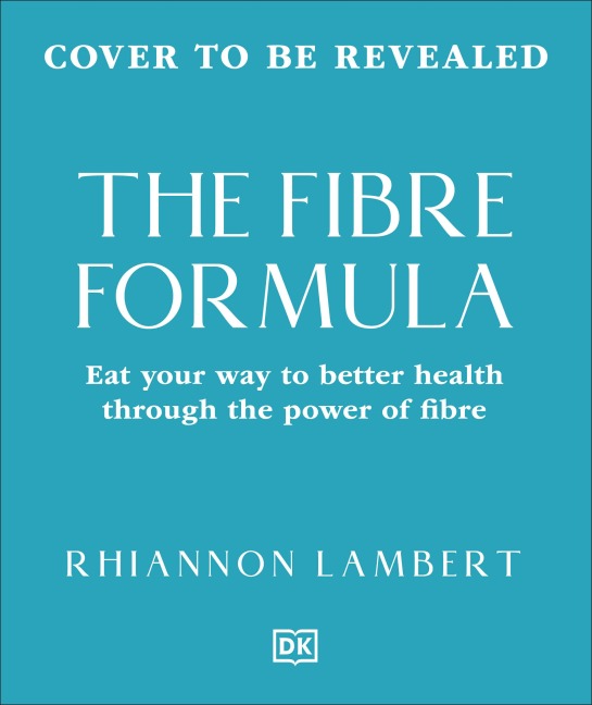 The Fibre Formula: Feed Your Gut, Support Immunity & Live Well for Longer