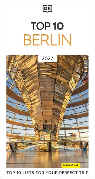 DK Top 10 Berlin: Top 10 lists for your perfect trip, plus an all-weather folded map