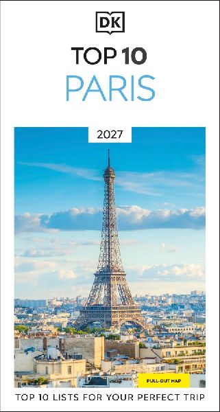 DK Top 10 Paris: Top 10 lists for your perfect trip, plus an all-weather folded map