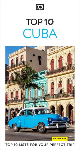 DK Top 10 Cuba: Top 10 Lists for Your Perfect Trip, Plus an All-Weather Folded Map