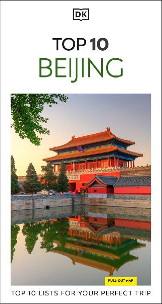 DK Top 10 Beijing: Top 10 Lists for Your Perfect Trip, Plus an All-Weather Folded Map