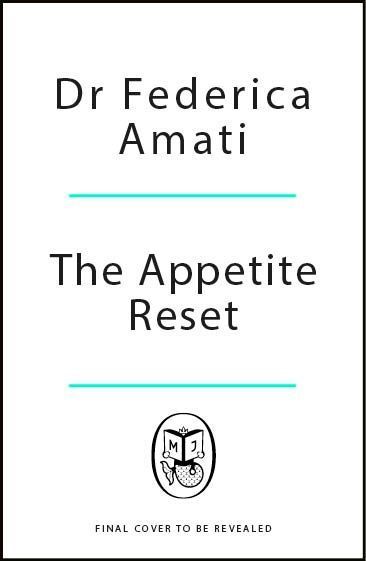 The Appetite Reset: How to Eat, Drink and Thrive Before, During and After GLP-1s