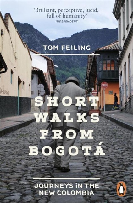 Short Walks from Bogota: Journeys in the new Colombia